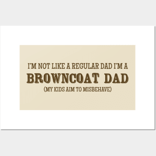 I'm Not Like a Regular Dad, I'm a Browncoat Dad Posters and Art